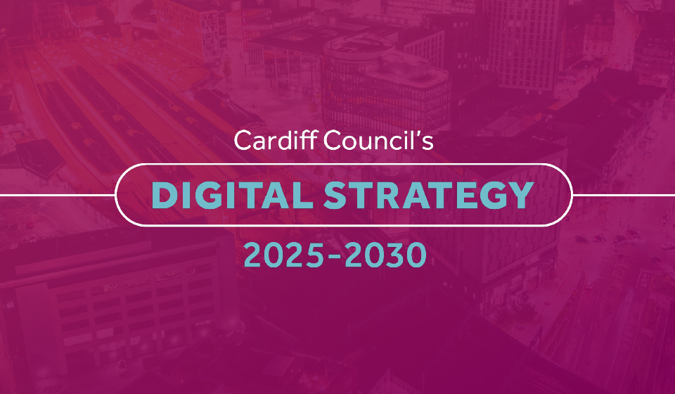Welcome to Cardiff Council’s Digital Strategy Website